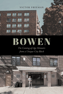 Bowen: The Coming-of-Age Memoirs from a Unique City Block