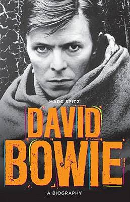 Bowie: A Biography - Spitz, Marc