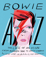 Bowie A to Z: The Life of an Icon from Aladdin Sane to Ziggy Stardust