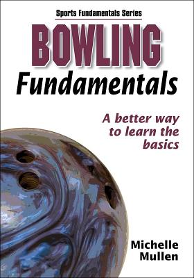 Bowling Fundamentals - Human Kinetics, and Mullen, Michelle, B.S