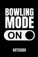 Bowling Mode on Notebook: Geschenkidee Fr Bowling Spieler - Notizbuch Mit 110 Linierten Seiten - Format 6x9 Din A5 - Soft Cover Matt - Klick Auf Den Autorennamen Fr Mehr Designs Zum Thema