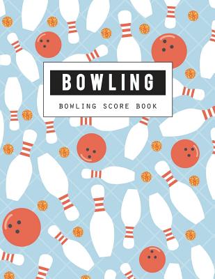 Bowling Score Book: Bowling Game Record Book, Bowler Score Keeper, strikes and spares that you and your bowling companions roll, 100 Pages - Publishing, Narika