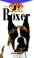 Boxer: An Owner's Guide to a Happy Healthy Pet - Abraham, Stephanie