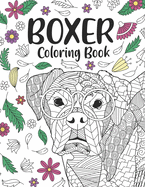Boxer Coloring Book: A Cute Adult Coloring Books for Boxer Owner, Best Gift for Boxer Lovers