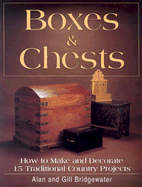 Boxes and Chests: How to Make and Decorate 15 Traditional Country Projects