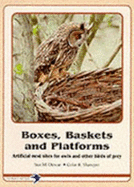 Boxes, Baskets and Platforms: Artificial Nest Sites for Owls and Other Birds of Prey - Dewar, Susan, and Shawyer, Colin R.