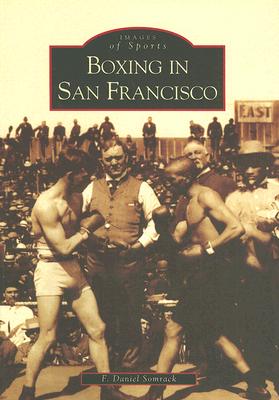 Boxing in San Francisco - Somrack, F Daniel