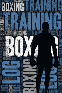 Boxing Training Log and Diary: Boxing Training Journal and Book for Boxer and Coach - Boxing Notebook Tracker