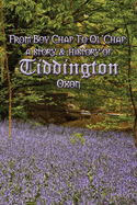 Boy Chap to Ol' Chap: A Story & History of Tiddington, Oxon