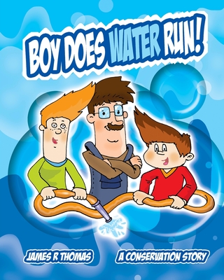 Boy Does Water Run!: A Conservation Story - Thomas, James R