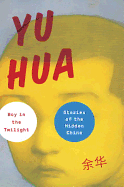 Boy in the Twilight: Stories of the Hidden China - Hua, Yu, and Barr, Allan H (Translated by)