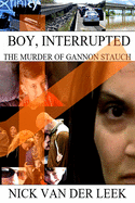 Boy, Interrupted: The Murder of Gannon Stauch
