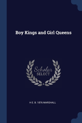 Boy Kings and Girl Queens - Marshall, H E B 1876