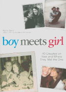 Boy Meets Girl: 40 Couples on How and Where They Met the One