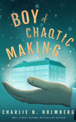 Boy of Chaotic Making - Holmberg, Charlie N