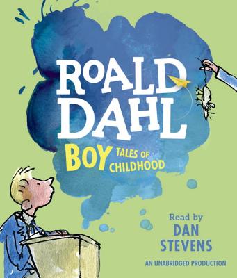 Boy: Tales of Childhood - Dahl, Roald, and Stevens, Dan (Read by)
