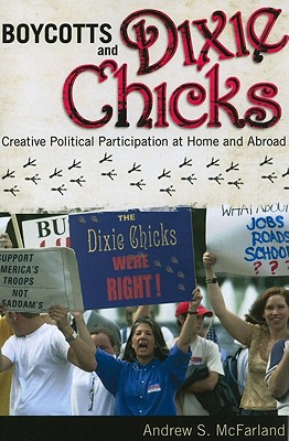 Boycotts and Dixie Chicks: Creative Political Participation at Home and Abroad - McFarland, Andrew S