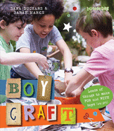 Boycraft: Loads of Things to Make for and with Boys (and Girls)