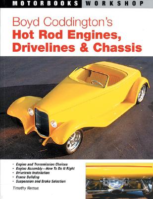 Boyd Coddington's Hot Rod Engines, Drivelines & Chassis - Remus, Timothy