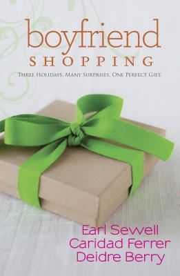 Boyfriend Shopping: An Anthology - Sewell, Earl, and Ferrer, Caridad, and Berry, Deidre