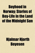 Boyhood in Norway: Stories of Boy-Life in the Land of the Midnight Sun