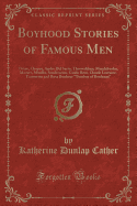 Boyhood Stories of Famous Men: Titian, Chopin, Andre del Sarto, Thorwaldsen, Mendelssohn, Mozart, Murillo, Stradivarius, Guido Reni, Claude Lorraine, Tintoretto and Rosa Bonheur Tomboy of Bordeaux (Classic Reprint)