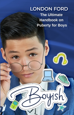 Boyish: The Ultimate Handbook on Puberty for Boys - Ford, London