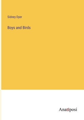 Boys and Birds - Dyer, Sidney