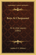 Boys at Chequasset Boys at Chequasset: Or a Little Leaven (1882) or a Little Leaven (1882)
