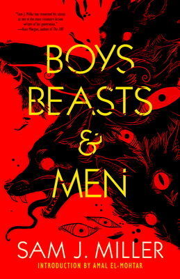 Boys, Beasts & Men - Miller, Sam J, and El-Mohtar, Amal (Introduction by)