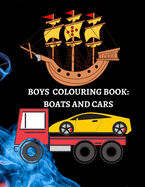 Boys Colouring Book: Boats, Cars, And Trucks Coloring For Boys Aged 6-12