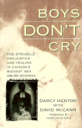 Boys Don't Cry: The Struggle for Justice and Healing in Canada's Biggest Sex Abuse Scandal - Henton, Darcy, and McCann, David R, and Cole, David (Foreword by)