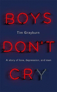 Boys Don't Cry: Why I hid my depression and why men need to talk about their mental health