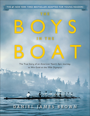 Boys in the Boat: The True Story of an American Team's Epic Journey to Win Gold - Brown, Daniel James