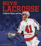 Boys' Lacrosse: A Guide for Players and Fans