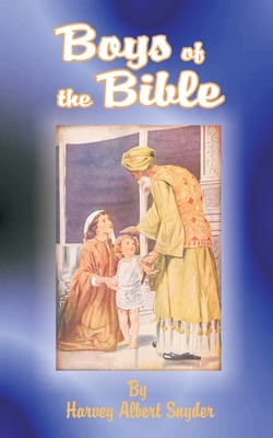 Boys of the Bible: Told in Simple Language - Snyder, Harvey Albert