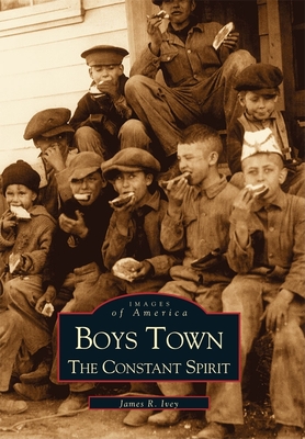 Boys Town: The Constant Spirit - Ivey, James