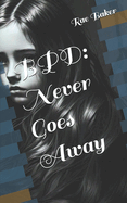 Bpd: Never Goes Away