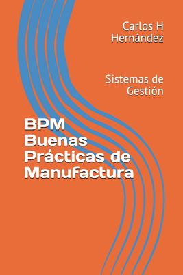 Bpm Buenas Prcticas de Manufactura: Sistemas de Gesti?n - Hernandez, Carlos H