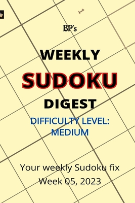 Bp's Weekly Sudoku Digest - Difficulty Medium - Week 05, 2023 - Pritchard, Benjamin