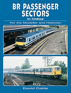 BR Passenger Sectors in Colour for the Modeller and Historian