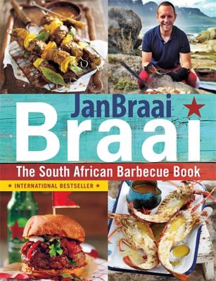 Braai: The South African Barbecue Book - Braai, Jan