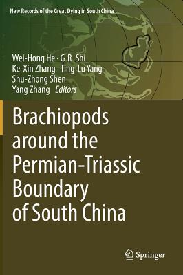 Brachiopods Around the Permian-Triassic Boundary of South China - He, Wei-Hong (Editor), and Shi, G R (Editor), and Zhang, Ke-Xin (Editor)