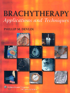 Brachytherapy: Applications and Techniques