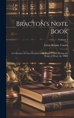 Bracton's Note Book: A Collection of Cases Decided in the King's Courts During the Reign of Henry the Third; Volume 2 - Great Britain Courts (Creator)