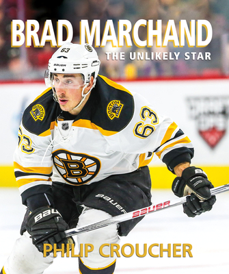 Brad Marchand: The Unlikely Star - Croucher, Philip