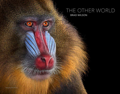 Brad Wilson: The Other World: Animal Portraits - Wilson, Brad (Photographer), and Flores, Dan (Text by)