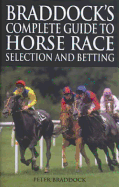 Braddock's Complete Guide to Horse Race Selection and Betting