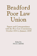 Bradford Poor Law Union: Papers and Correspondence with the Poor Law Commission, October 1834 to January 1839