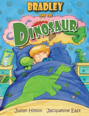 Bradley and the Dinosaur - Hilton, Julian